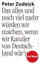 E-book, Das alles und noch viel mehr würden wir machen, wenn wir Kanzler von Deutschland wär'n, Westend Verlag