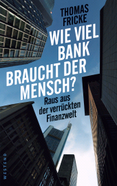 E-book, Wie viel Bank braucht der Mensch? : Raus aus der verrückten Finanzwelt, Westend Verlag
