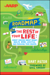 E-book, AARP Roadmap for the Rest of Your Life : Smart Choices About Money, Health, Work, Lifestyle ... and Pursuing Your Dreams, Wiley