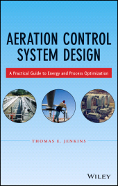 E-book, Aeration Control System Design : A Practical Guide to Energy and Process Optimization, Wiley