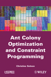 E-book, Ant Colony Optimization and Constraint Programming, Wiley