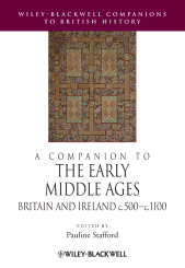 E-book, A Companion to the Early Middle Ages : Britain and Ireland c.500 - c.1100, Wiley