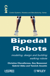 E-book, Bipedal Robots : Modeling, Design and Walking Synthesis, Wiley