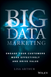 E-book, Big Data Marketing : Engage Your Customers More Effectively and Drive Value, Arthur, Lisa, Wiley