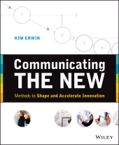 E-book, Communicating The New : Methods to Shape and Accelerate Innovation, Wiley