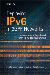 eBook, Deploying IPv6 in 3GPP Networks : Evolving Mobile Broadband from 2G to LTE and Beyond, Wiley