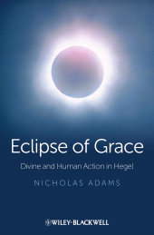 m, Eclipse of Grace : Divine and Human Action in Hegel, Wiley