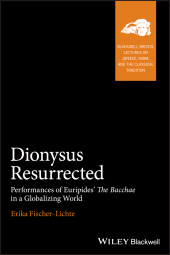 E-book, Dionysus Resurrected : Performances of Euripides' The Bacchae in a Globalizing World, Wiley