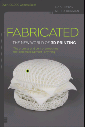 E-book, Fabricated : The New World of 3D Printing, Wiley