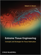 E-book, Extreme Tissue Engineering : Concepts and Strategies for Tissue Fabrication, Wiley