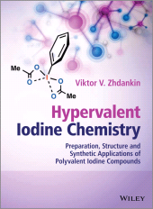 E-book, Hypervalent Iodine Chemistry : Preparation, Structure, and Synthetic Applications of Polyvalent Iodine Compounds, Wiley