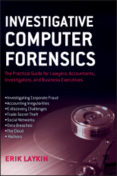 E-book, Investigative Computer Forensics : The Practical Guide for Lawyers, Accountants, Investigators, and Business Executives, Wiley