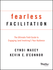 E-book, Fearless Facilitation : The Ultimate Field Guide to Engaging (and Involving!) Your Audience, Wiley