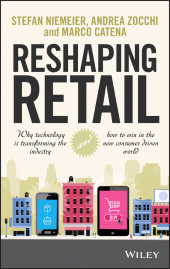 E-book, Reshaping Retail : Why Technology is Transforming the Industry and How to Win in the New Consumer Driven World, John Wiley & Sons