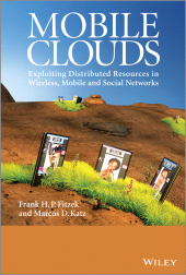 E-book, Mobile Clouds : Exploiting Distributed Resources in Wireless, Mobile and Social Networks, John Wiley & Sons