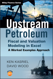 E-book, Upstream Petroleum Fiscal and Valuation Modeling in Excel : A Worked Examples Approach, John Wiley & Sons