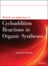 eBook, Methods and Applications of Cycloaddition Reactions in Organic Syntheses, John Wiley & Sons