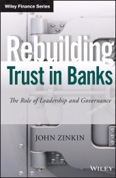 E-book, Rebuilding Trust in Banks : The Role of Leadership and Governance, John Wiley & Sons