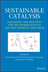 eBook, Sustainable Catalysis : Challenges and Practices for the Pharmaceutical and Fine Chemical Industries, John Wiley & Sons