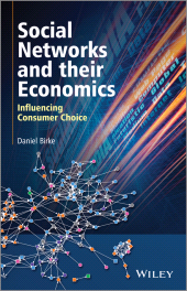 E-book, Social Networks and their Economics : Influencing Consumer Choice, John Wiley & Sons