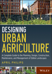 E-book, Designing Urban Agriculture : A Complete Guide to the Planning, Design, Construction, Maintenance and Management of Edible Landscapes, John Wiley & Sons