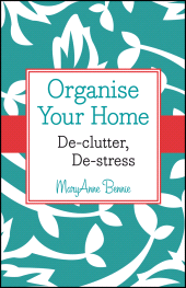E-book, Organise Your Home : De-clutter, De-stress, John Wiley & Sons