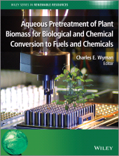 eBook, Aqueous Pretreatment of Plant Biomass for Biological and Chemical Conversion to Fuels and Chemicals, John Wiley & Sons