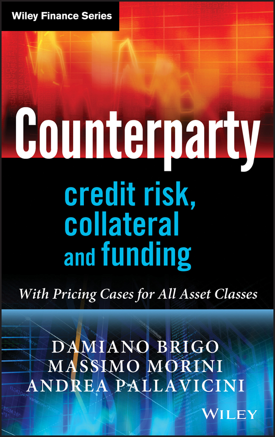 E-book, Counterparty Credit Risk, Collateral and Funding : With Pricing Cases For All Asset Classes, John Wiley & Sons