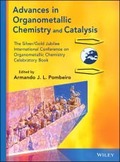E-book, Advances in Organometallic Chemistry and Catalysis : The Silver / Gold Jubilee International Conference on Organometallic Chemistry Celebratory Book, John Wiley & Sons