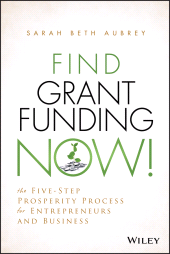 E-book, Find Grant Funding Now! : The Five-Step Prosperity Process for Entrepreneurs and Business, John Wiley & Sons