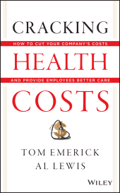 E-book, Cracking Health Costs : How to Cut Your Company's Health Costs and Provide Employees Better Care, John Wiley & Sons
