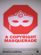 eBook, A Copyright Masquerade : How Corporate Lobbying Threatens Online Freedoms, Zed Books