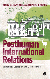 eBook, Posthuman International Relations : Complexity, Ecologism and Global Politics, Zed Books