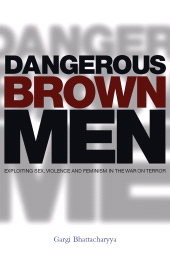 E-book, Dangerous Brown Men : Exploiting Sex, Violence and Feminism in the 'War on Terror', Zed Books