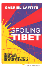 eBook, Spoiling Tibet : China and Resource Nationalism on the Roof of the World, Zed Books