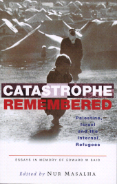 E-book, Catastrophe Remembered : Palestine, Israel and the Internal Refugees: Essays in Memory of Edward W. Said, Zed Books