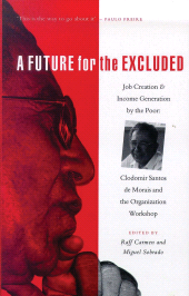 E-book, A Future for the Excluded : Job Creation and Income Generation by the Poor: Clodomir Santos de Morais and the Organization Workshop, Zed Books