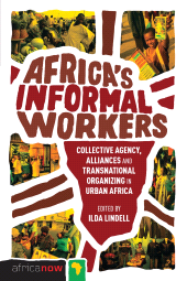 E-book, Africa's Informal Workers : Collective Agency, Alliances and Transnational Organizing in Urban Africa, Zed Books