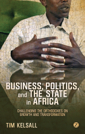 E-book, Business, Politics, and the State in Africa : Challenging the Orthodoxies on Growth and Transformation, Zed Books