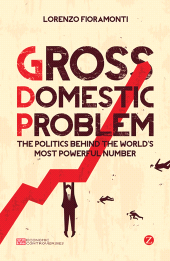 eBook, Gross Domestic Problem : The Politics Behind the World's Most Powerful Number, Zed Books