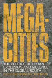 eBook, Megacities : The Politics of Urban Exclusion and Violence in the Global South, Zed Books