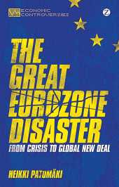 eBook, The Great Eurozone Disaster : From Crisis to Global New Deal, Zed Books