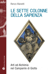 eBook, Le sette colonne della Sapienza : arti ed alchimia nel Campanile di Giotto, Manetti, Renzo, Mauro Pagliai