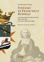 E-book, Stefano di Francesco Rosselli : antiquario fiorentino del XVII sec. e il suo Sepoltuario, Di Stasi, Michelina, Polistampa