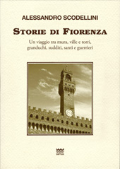 E-book, Storie di Fiorenza : un viaggio tra mura, ville e torri, granduchi, sudditi, santi e guerrieri, Polistampa