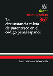 E-book, La circunstancia mixta de parentesco en el código penal español ; actualizada a la LO 5/2010, Bielsa Corella, María del Carmen, Tirant lo Blanch