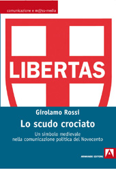 eBook, Lo scudo crociato : un simbolo medievale nella comunicazione politica del Novecento, Rossi, Girolamo, Armando