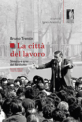 eBook, La città del lavoro : sinistra e crisi del fordismo, Trentin, Bruno, 1926-2007, Firenze University Press