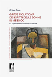 eBook, Gross violations dei diritti delle donne in Messico : la risposta del diritto internazionale, Dara, Chiara, Firenze University Press