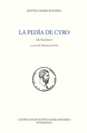 eBook, La pedìa de Cyro : da Senofonte, Boiardo, Matteo Maria, Interlinea